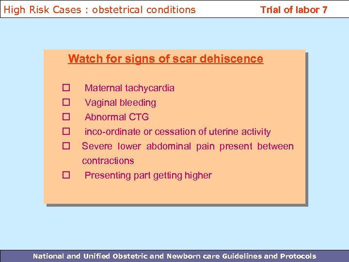 High Risk Cases : obstetrical conditions Trial of labor 7 Watch for signs of