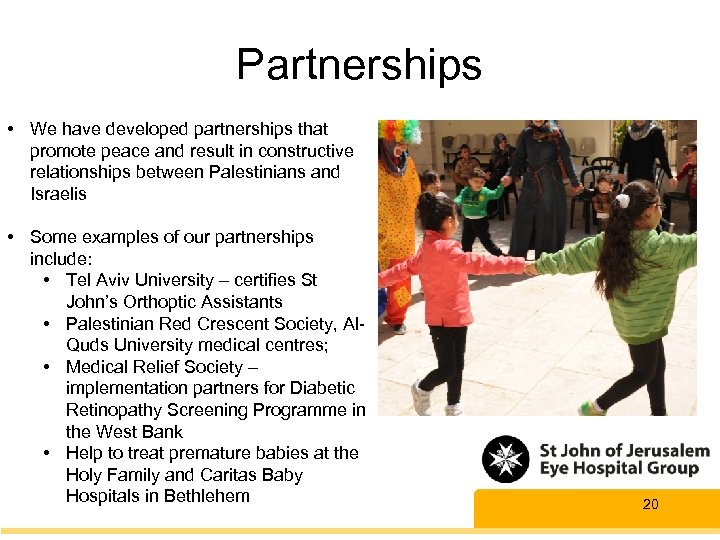 Partnerships • We have developed partnerships that promote peace and result in constructive relationships