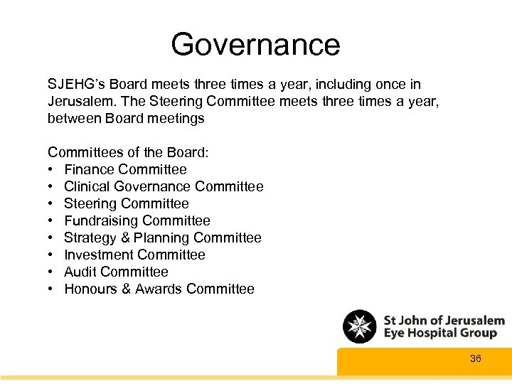 Governance SJEHG’s Board meets three times a year, including once in Jerusalem. The Steering