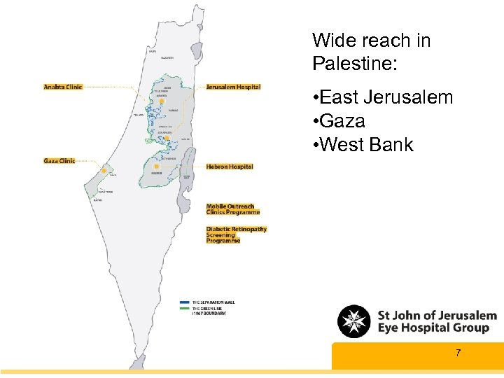 Wide reach in Palestine: • East Jerusalem • Gaza • West Bank 7 