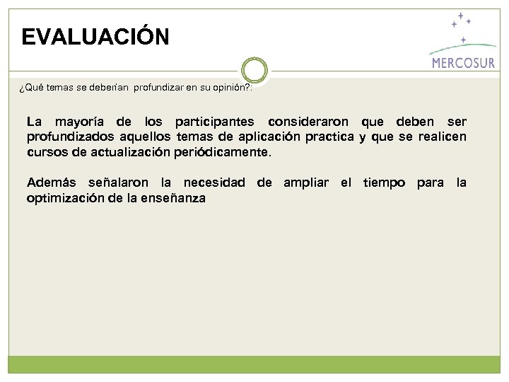 EVALUACIÓN ¿Qué temas se deberían profundizar en su opinión? : La mayoría de los