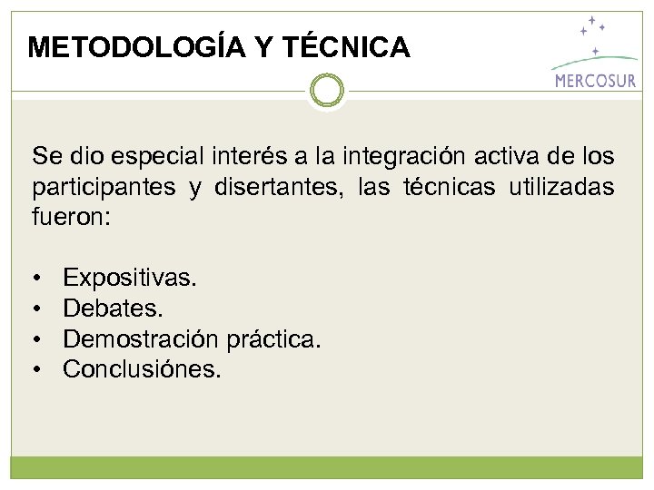 METODOLOGÍA Y TÉCNICA Se dio especial interés a la integración activa de los participantes