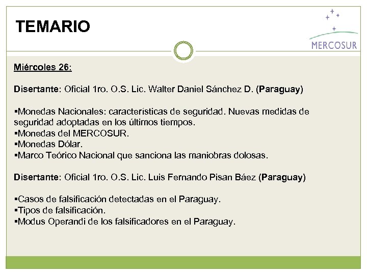 TEMARIO Miércoles 26: Disertante: Oficial 1 ro. O. S. Lic. Walter Daniel Sánchez D.