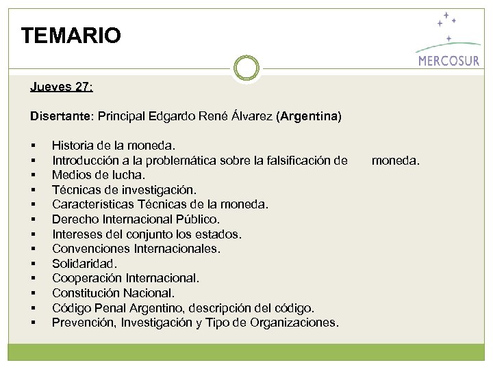 TEMARIO Jueves 27: Disertante: Principal Edgardo René Álvarez (Argentina) § § § § Historia