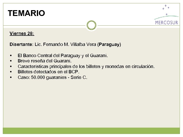 TEMARIO Viernes 28: Disertante: Lic. Fernando M. Villalba Vera (Paraguay) § § § El