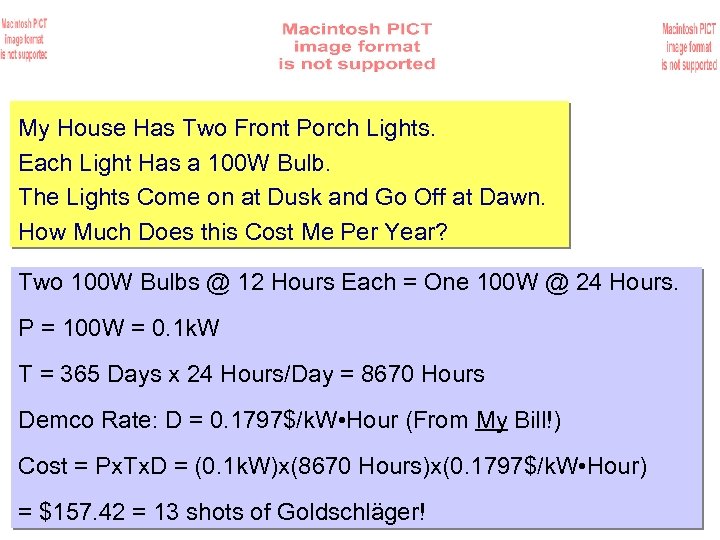My House Has Two Front Porch Lights. Each Light Has a 100 W Bulb.