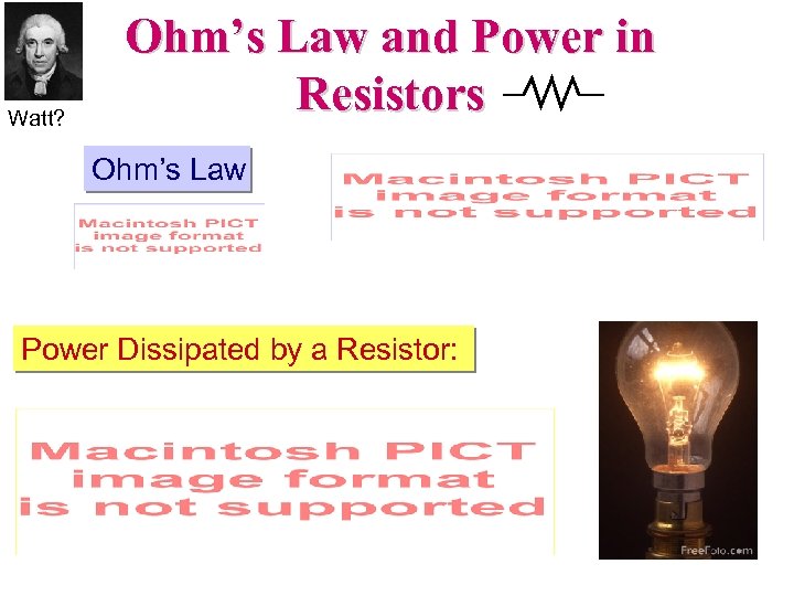 Watt? Ohm’s Law and Power in Resistors Ohm’s Law Power Dissipated by a Resistor: