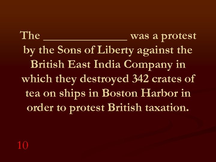 The _______ was a protest by the Sons of Liberty against the British East