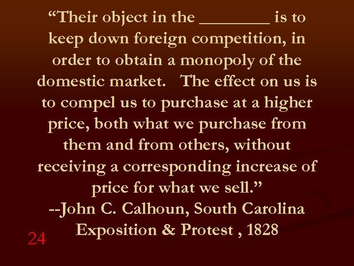 “Their object in the ____ is to keep down foreign competition, in order to