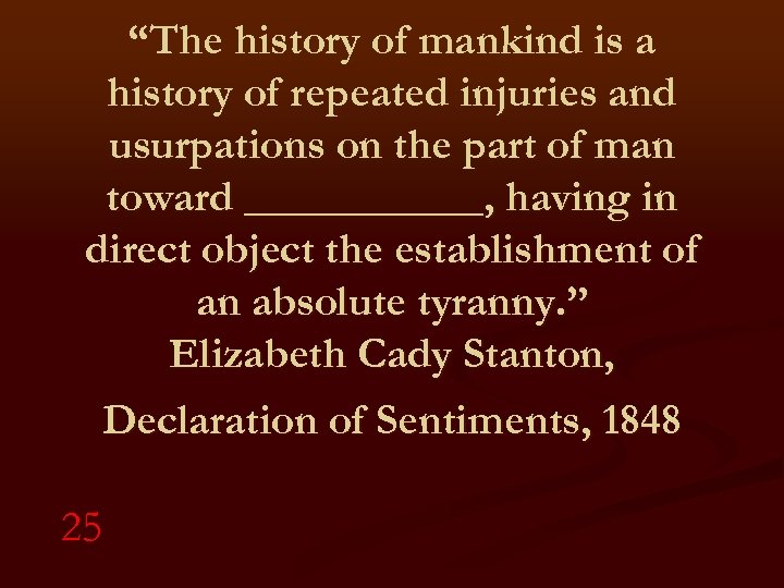 “The history of mankind is a history of repeated injuries and usurpations on the