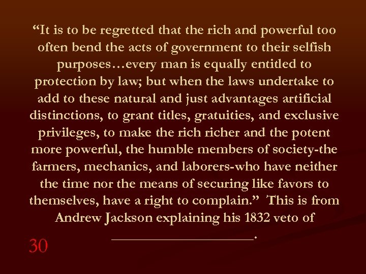 “It is to be regretted that the rich and powerful too often bend the