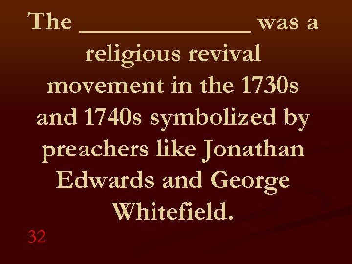 The _______ was a religious revival movement in the 1730 s and 1740 s