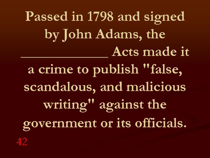 Passed in 1798 and signed by John Adams, the ______ Acts made it a