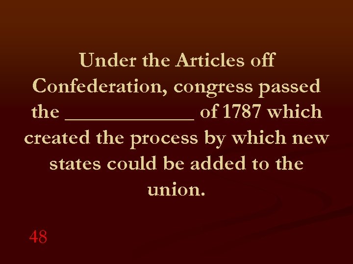 Under the Articles off Confederation, congress passed the ______ of 1787 which created the