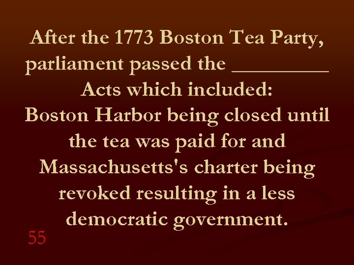 After the 1773 Boston Tea Party, parliament passed the _____ Acts which included: Boston