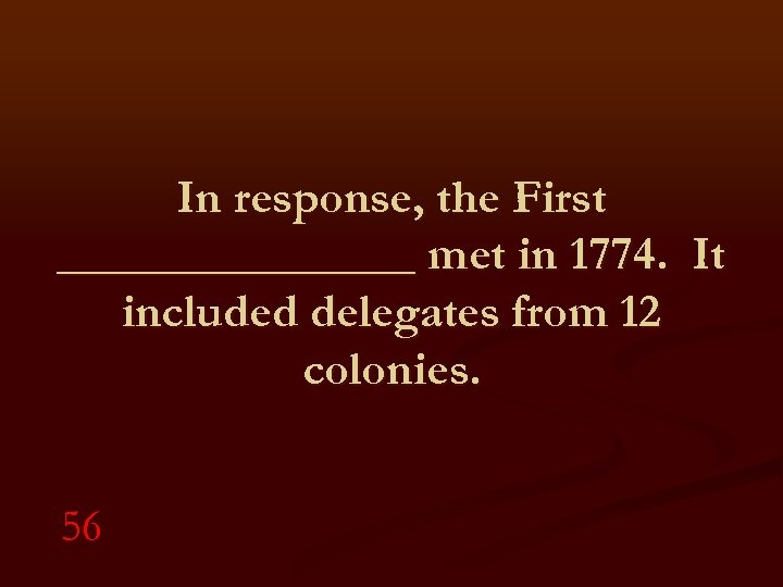 In response, the First ________ met in 1774. It included delegates from 12 colonies.