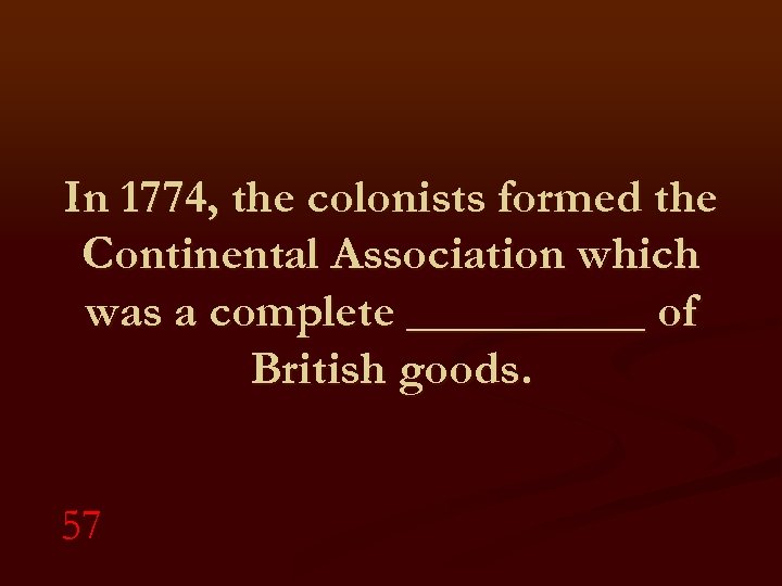 In 1774, the colonists formed the Continental Association which was a complete _____ of