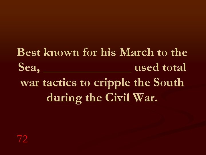Best known for his March to the Sea, _______ used total war tactics to