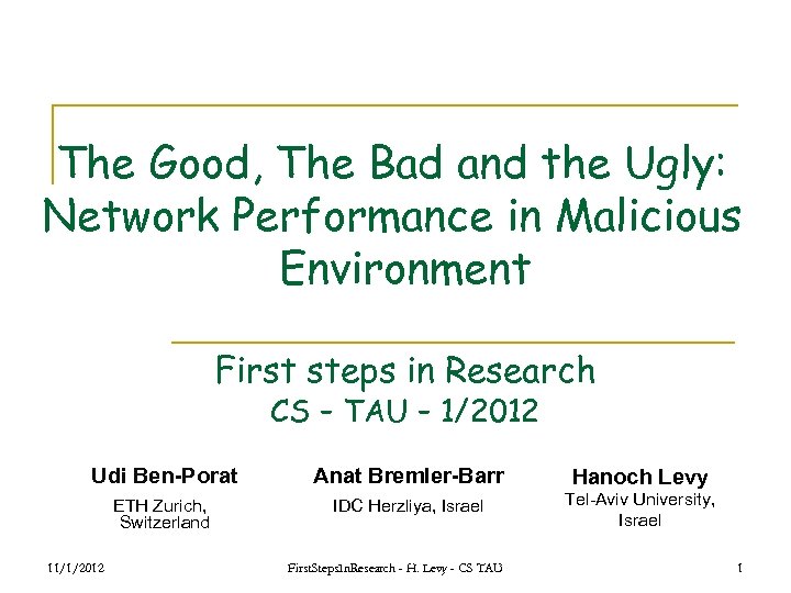 The Good, The Bad and the Ugly: Network Performance in Malicious Environment First steps