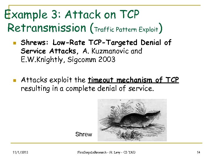 Example 3: Attack on TCP Retransmission (Traffic Pattern Exploit) n n Shrews: Low-Rate TCP-Targeted