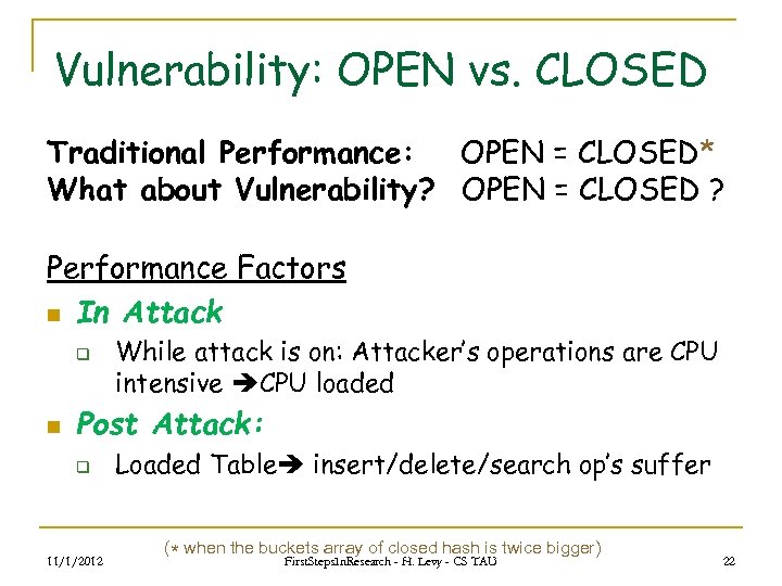 Vulnerability: OPEN vs. CLOSED Traditional Performance: OPEN = CLOSED* What about Vulnerability? OPEN =