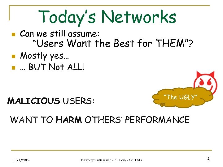 Today’s Networks n n n Can we still assume: “Users Want the Best for
