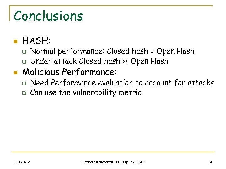 Conclusions n HASH: q q n Normal performance: Closed hash = Open Hash Under