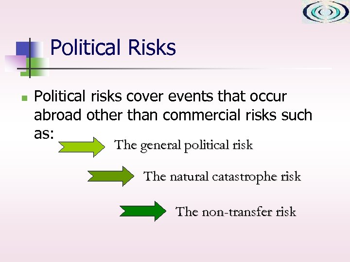 Political Risks n Political risks cover events that occur abroad other than commercial risks