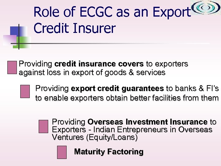 Role of ECGC as an Export Credit Insurer Providing credit insurance covers to exporters