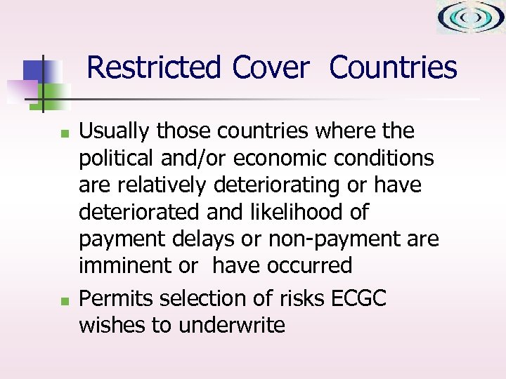 Restricted Cover Countries n n Usually those countries where the political and/or economic conditions