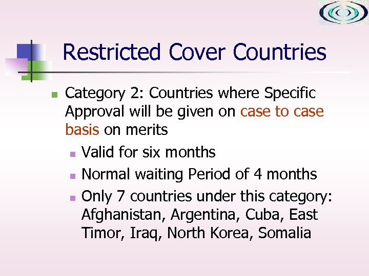 Restricted Cover Countries n Category 2: Countries where Specific Approval will be given on