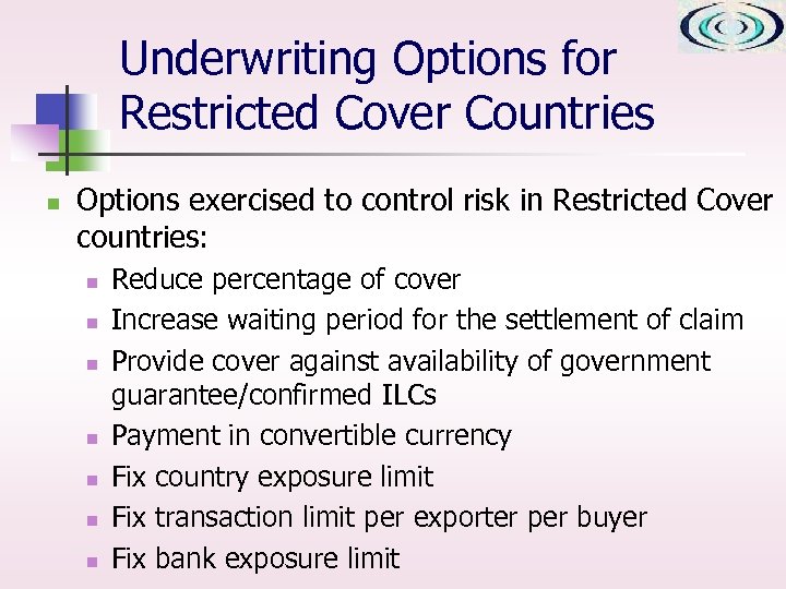 Underwriting Options for Restricted Cover Countries n Options exercised to control risk in Restricted