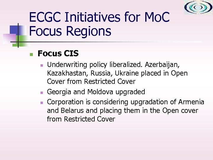 ECGC Initiatives for Mo. C Focus Regions n Focus CIS n n n Underwriting