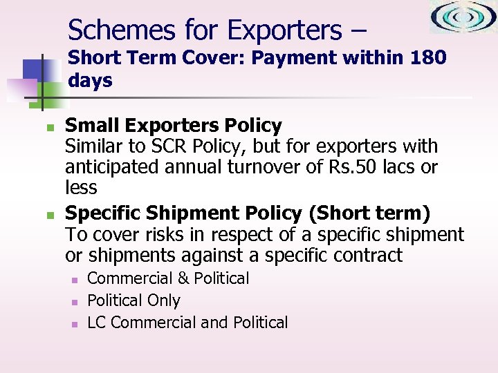 Schemes for Exporters – Short Term Cover: Payment within 180 days n n Small