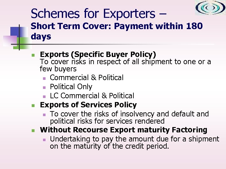 Schemes for Exporters – Short Term Cover: Payment within 180 days n n n