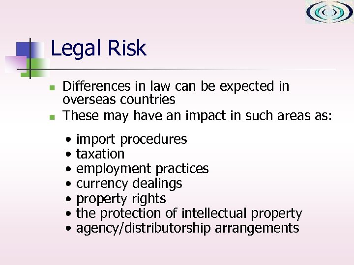 Legal Risk n n Differences in law can be expected in overseas countries These