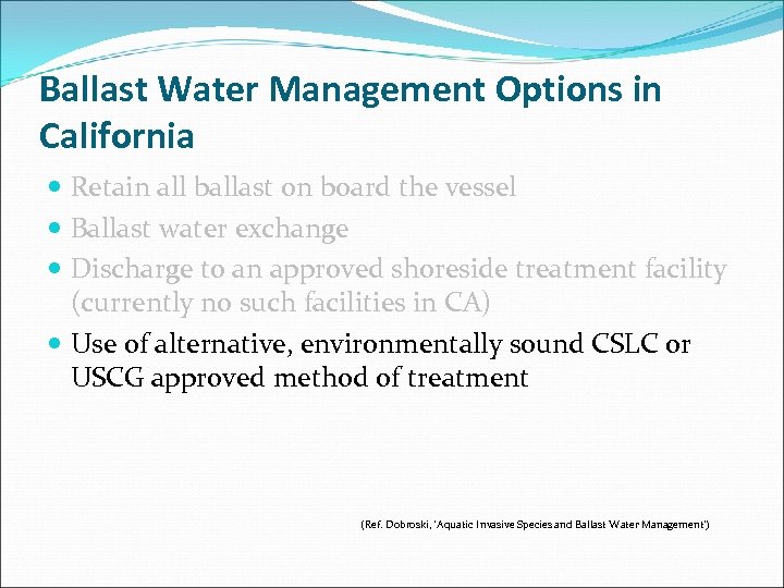 Ballast Water Management Options in California Retain all ballast on board the vessel Ballast