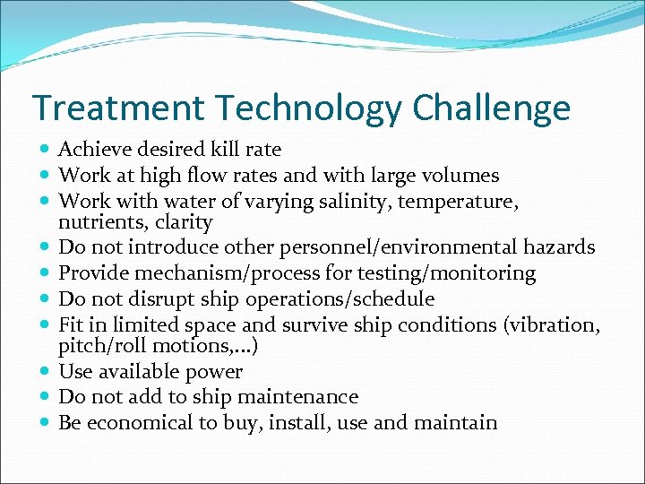 Treatment Technology Challenge Achieve desired kill rate Work at high flow rates and with