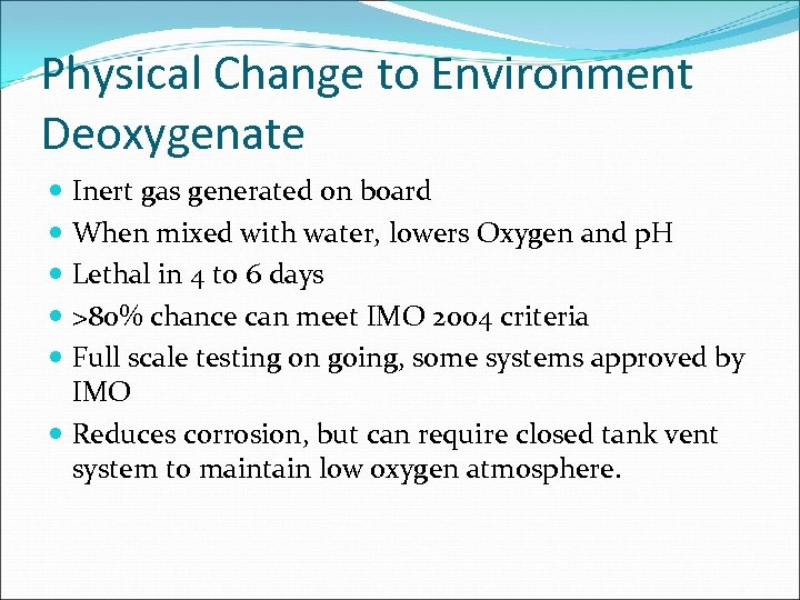 Physical Change to Environment Deoxygenate Inert gas generated on board When mixed with water,