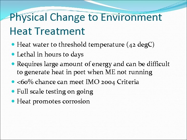 Physical Change to Environment Heat Treatment Heat water to threshold temperature (42 deg. C)