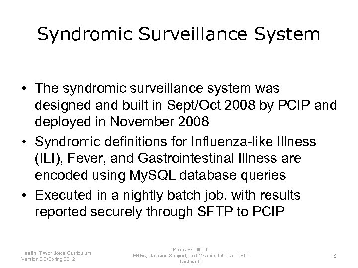 Syndromic Surveillance System • The syndromic surveillance system was designed and built in Sept/Oct