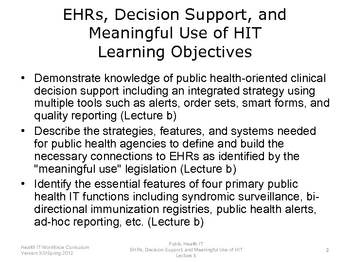 EHRs, Decision Support, and Meaningful Use of HIT Learning Objectives • Demonstrate knowledge of