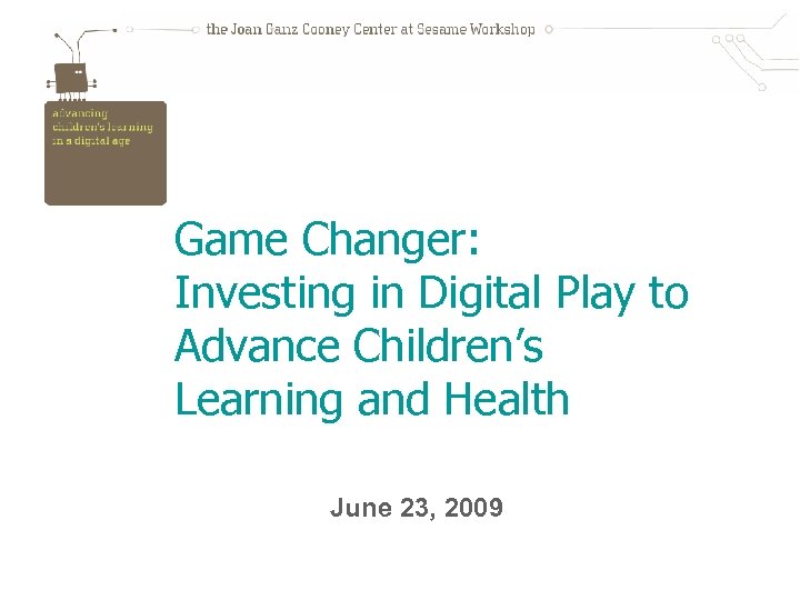 Game Changer: Investing in Digital Play to Advance Children’s Learning and Health June 23,