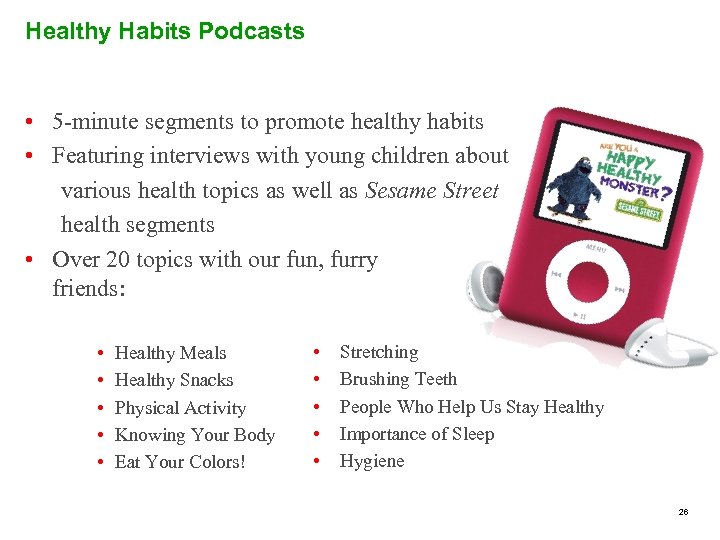 Healthy Habits Podcasts • 5 -minute segments to promote healthy habits • Featuring interviews