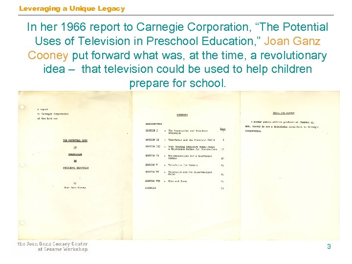 Leveraging a Unique Legacy In her 1966 report to Carnegie Corporation, “The Potential Uses