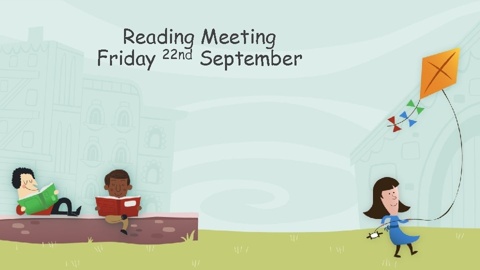 Reading Meeting Friday 22 nd September 