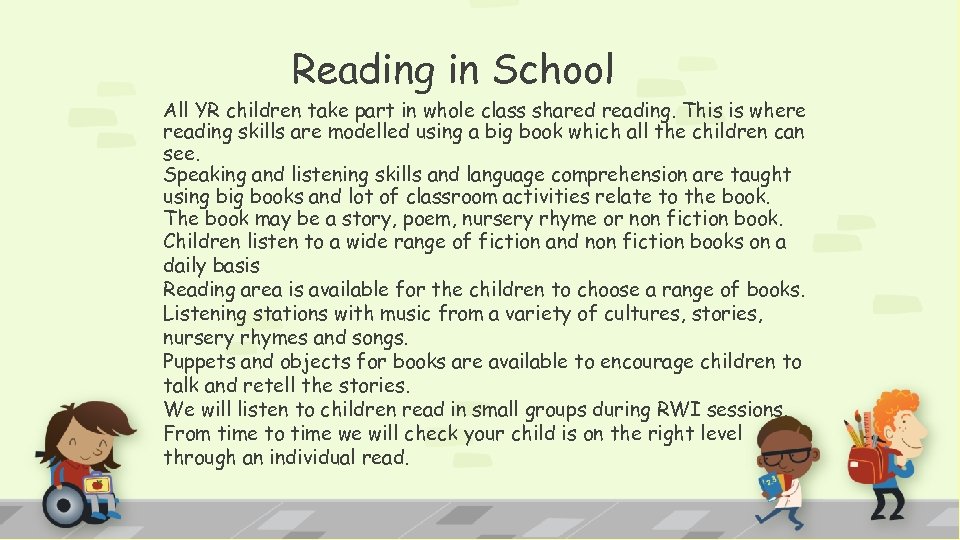 Reading in School All YR children take part in whole class shared reading. This