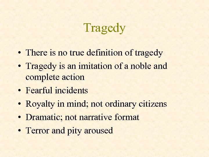 Tragedy • There is no true definition of tragedy • Tragedy is an imitation