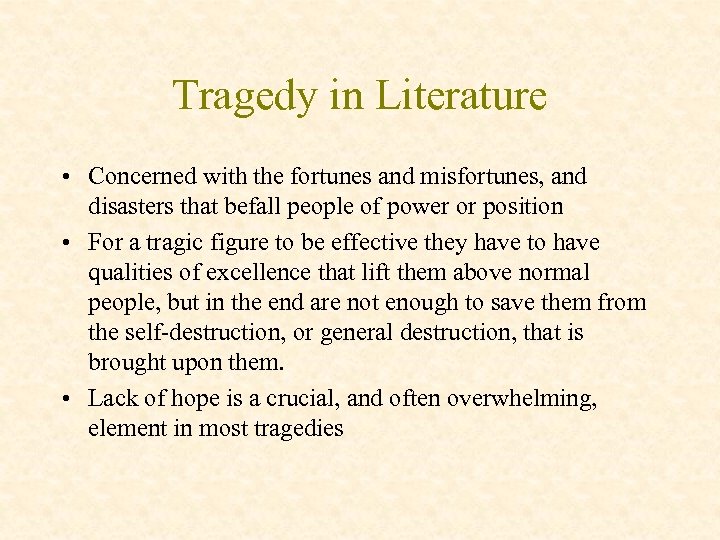 Tragedy in Literature • Concerned with the fortunes and misfortunes, and disasters that befall