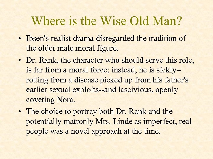 Where is the Wise Old Man? • Ibsen's realist drama disregarded the tradition of